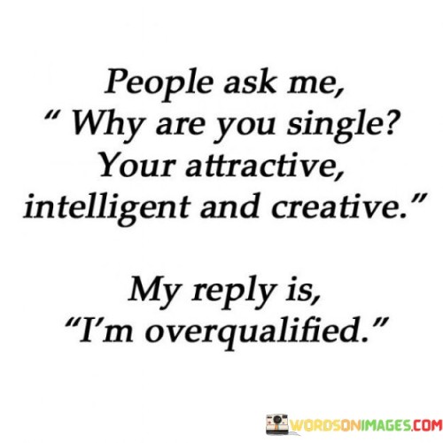 People-Ask-Me-Why-Are-Single-You-Attractive-Intelligent-And-Quotes.jpeg