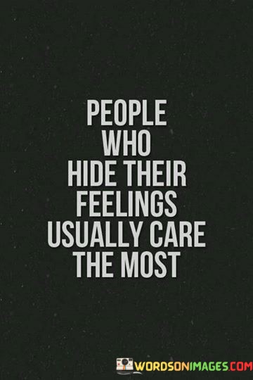 People-Who-Hide-Their-Feelings-Usually-Care-The-Most-Quotes.jpeg