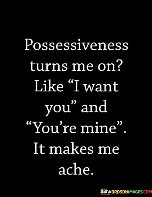 Possessiveness-Turns-Me-On-Like-I-Want-You-And-Youre-Mine-Quotes