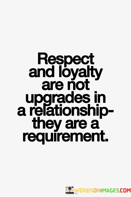 Respect-And-Loyalty-Are-Upgrades-In-Relationship-Quotes.jpeg