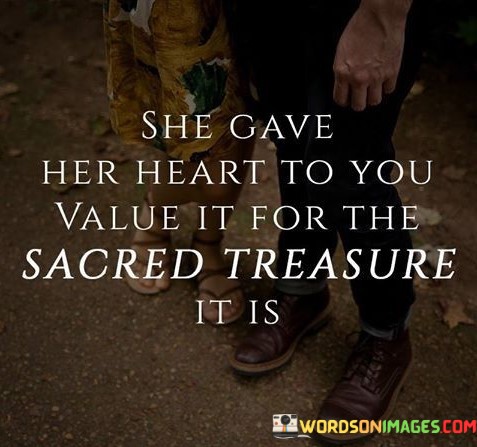 She-Gave-You-Her-Heart-To-You-Value-It-For-The-Sacred-Quotes.jpeg