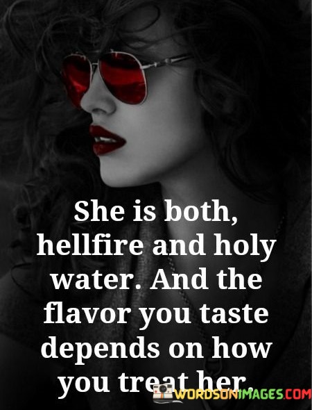 She-Is-Both-Hellfire-And-Holy-Water-And-The-Flavor-You-Taste-Quotes.jpeg