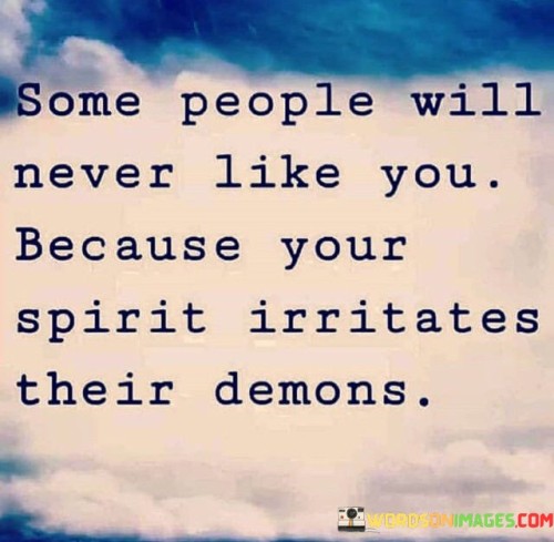 Some-People-Will-Never-Like-You-Because-Your-Spirit-Quotes.jpeg