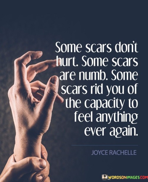 Some-Scars-Dont-Hurt-Some-Scars-Are-Numb-Quotes.jpeg