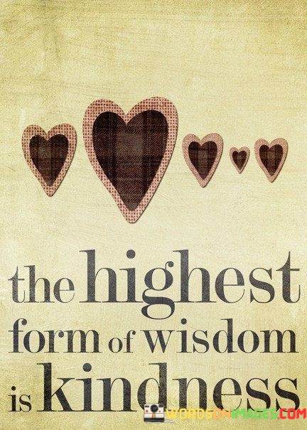 The-Highest-Form-Of-Wisdom-Is-Kindness-Quotes.jpeg