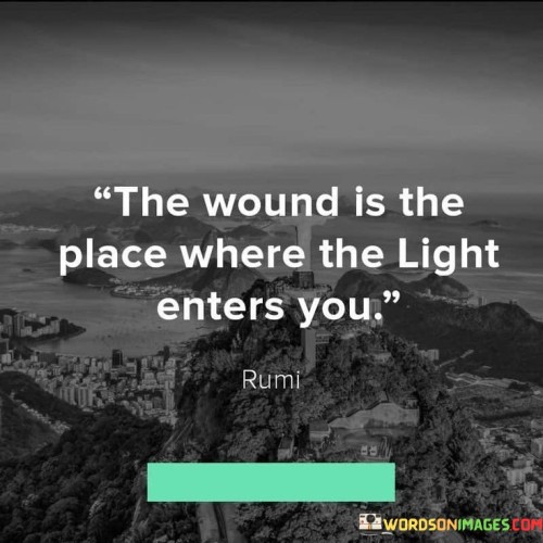 The-Wound-Is-The-Place-Where-The-Light-Enters-You-Quotes.jpeg