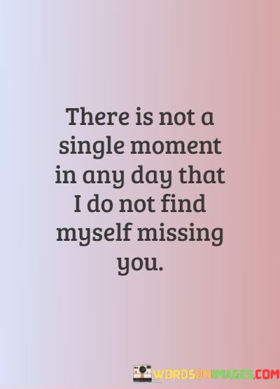 There-Is-Not-A-Single-Moment-In-Any-Day-That-I-Do-Quotes.jpeg