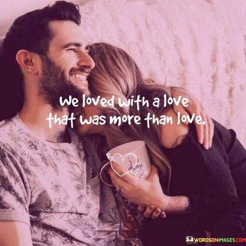 We-Loved-With-A-Love-That-Was-More-Than-Love-Quotes223afeb4e858f1ca.jpeg