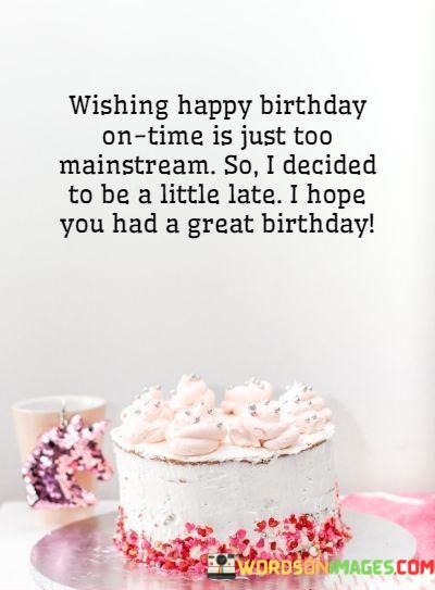 Wishing-Happy-Birthday-On-Time-Is-Just-Too-Mainstream-So-Quotes.jpeg