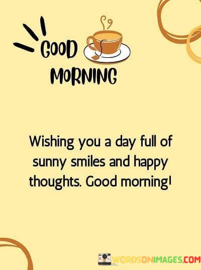 Wishing-You-A-Day-Full-Of-Sunny-Smiles-And-Happy-Thoughts-Good-Morning-Quotes.jpeg