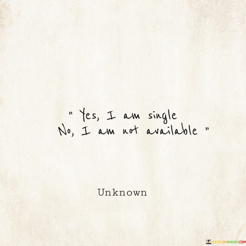 Yes-I-Am-Single-No-I-Am-Not-Available-Quotes.jpeg