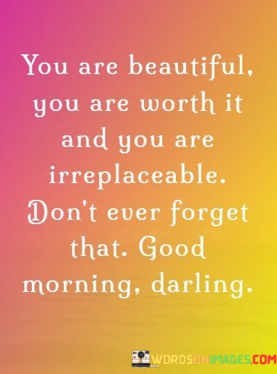 You-Are-Beautiful-You-Are-Worth-It-And-You-Are-Quotes.jpeg