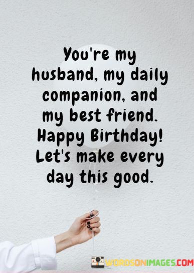 Youre-My-Husband-My-Daily-Companion-And-My-Best-Friend-Quotes.jpeg