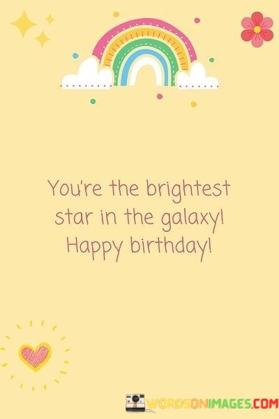 Youre-The-Brightest-Star-In-The-Galaxy-Happy-Birthday-Quotes.jpeg