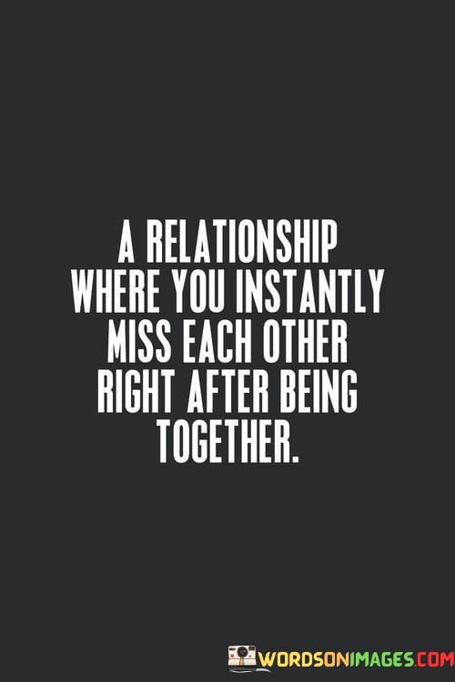 A-Relationship-Where-You-Instantly-Miss-Each-Other-Right-Quotes.jpeg