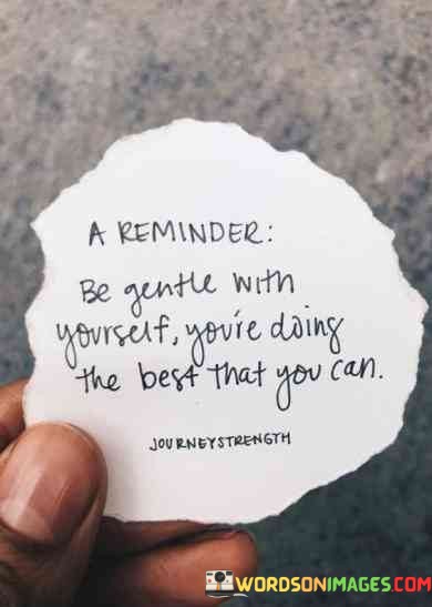 A-Reminder-Be-Gentle-With-Yourself-Youre-Doing-Quotes.jpeg