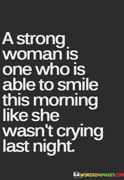 A-Strong-Woman-Is-One-Who-Is-Able-To-Smile-This-Morning-Quotes.jpeg