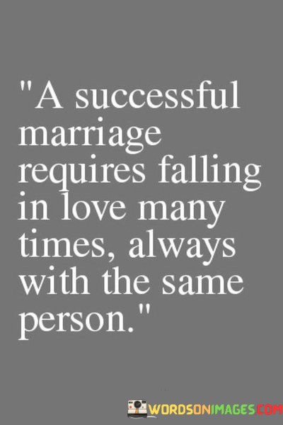 A-Successful-Marriage-Requires-Falling-In-Love-Many-Times-Always-Quotes.jpeg