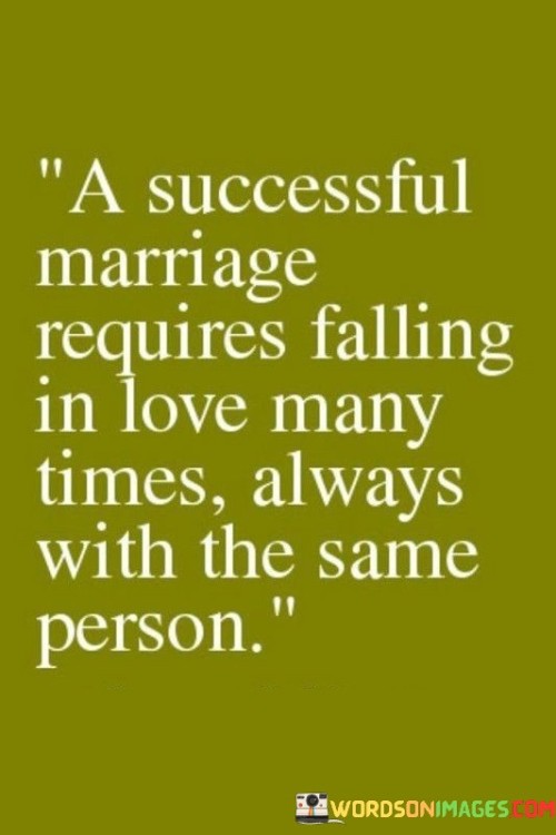 A-Successful-Marriage-Requires-Falling-In-Love-Many-Times-Quotes.jpeg