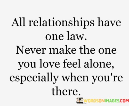 All Relationship Have One Law Never Make The Quotes