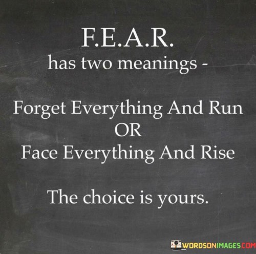 Fear-Has-Two-Meanings-Forget-Everything-And-Run-Quotes8bb3c8dac8d73aa0.jpeg