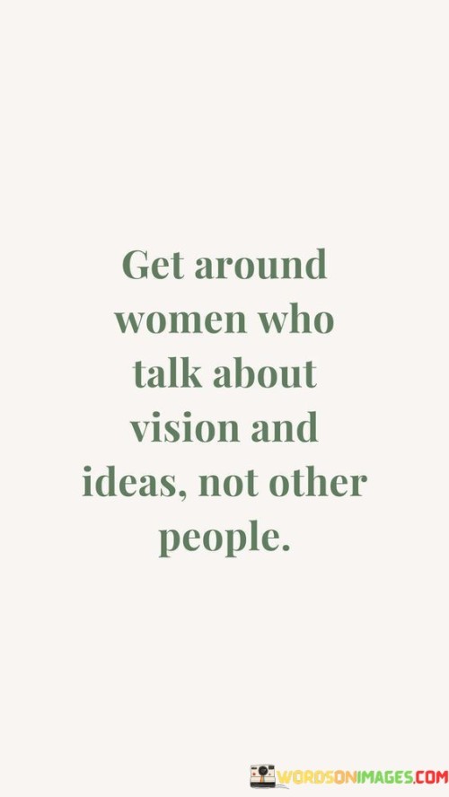 Get-Around-Woman-Who-Talk-About-Vision-And-Ideas-Quotes.jpeg