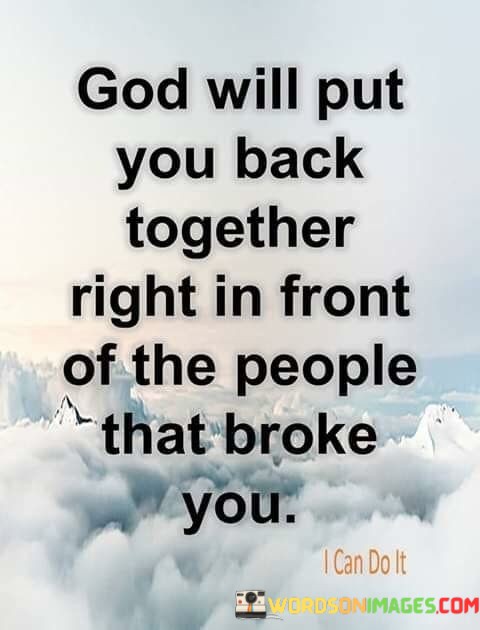 God-Will-Put-You-Back-Together-Right-In-Front-Quotes.jpeg