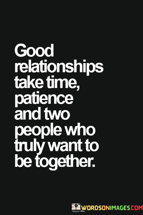 Good-Relationships-Take-Time-Patience-And-Two-People-Quotes-Quotes.jpeg