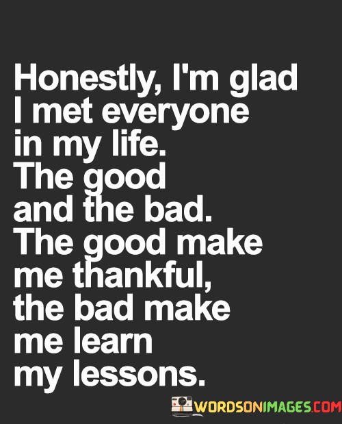 Honestly-Im-Glad-I-Met-Everyone-In-My-Life-Quotes.jpeg