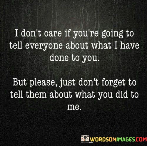 I-Dont-Care-If-Youre-Going-To-Tell-Everyone-About-What-Quotes.jpeg