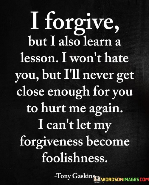 I-Forgive-But-I-Also-Learn-A-Lesson-I-Wont-Hate-Quotes.jpeg