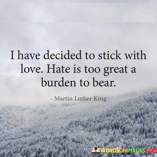 I-Have-Decided-To-Stick-With-Love-Hate-Is-To-Great-A-Burden-Quotes.jpeg