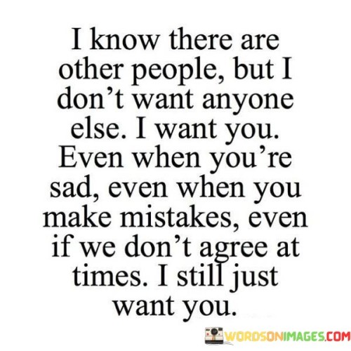 I-Know-There-Are-Other-People-But-I-Dont-Want-Anyone-Else-Quotes.jpeg