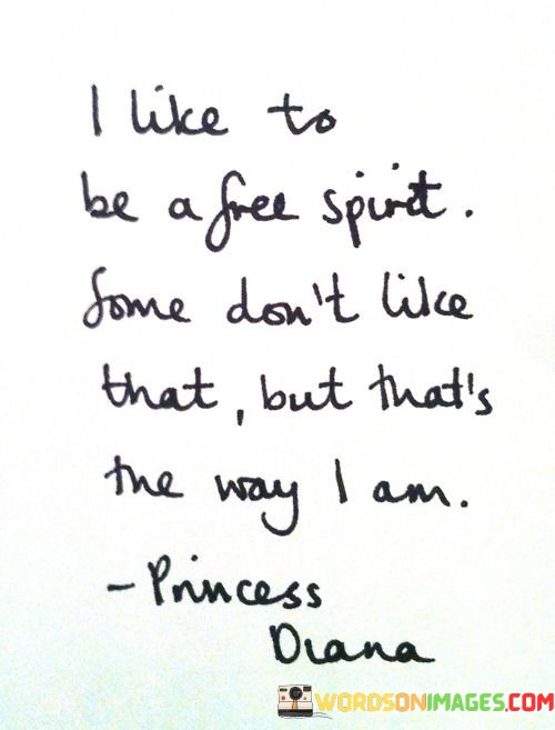I-Like-To-Be-A-Free-Spirirt-Some-Dont-Like-That-Quotes.jpeg