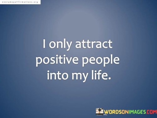 I-Only-Attract-Positive-People-Into-My-Life-Quotes.jpeg