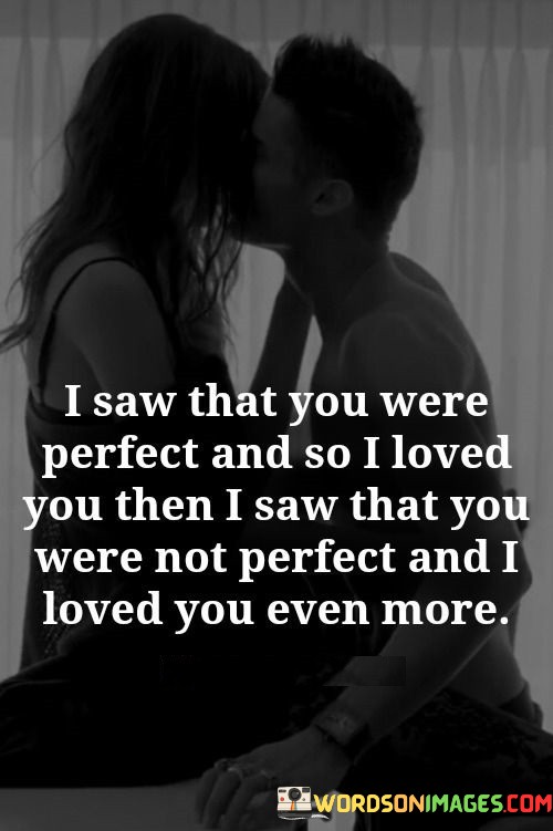 I-Saw-That-You-Were-Perfect-And-So-I-Loved-You-Then-Quotes.jpeg