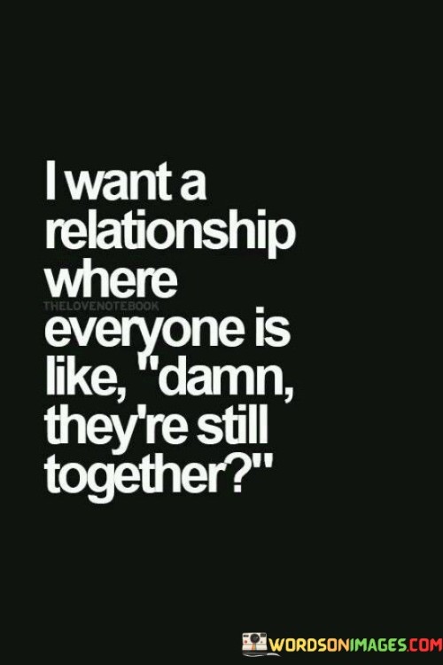I-Want-A-Relationship-Where-Everyone-Is-Like-Damm-They-Quotes.jpeg