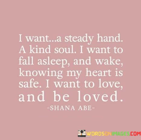 I-Want-A-Steady-Hand-A-Kind-Soul-I-Want-To-Fall-Asleep-And-Wake-Quotes.jpeg