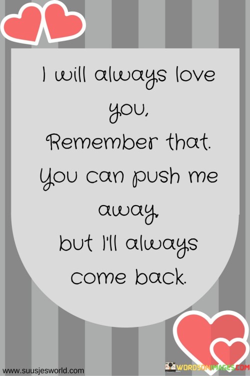 I-Will-Always-Love-You-Remember-That-You-Can-Push-Quotes.jpeg