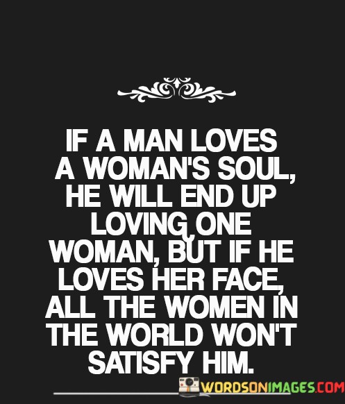 If-A-Man-Loves-A-Womans-Soul-He-Will-End-Quotes.jpeg