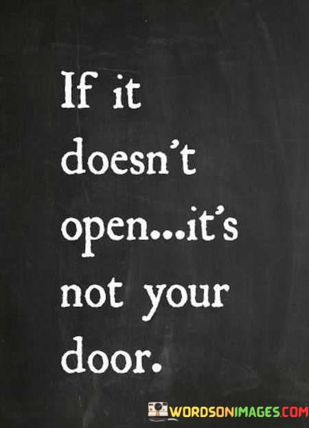 If-It-Doesnt-Open-Its-Not-Your-Door-Quotes.jpeg