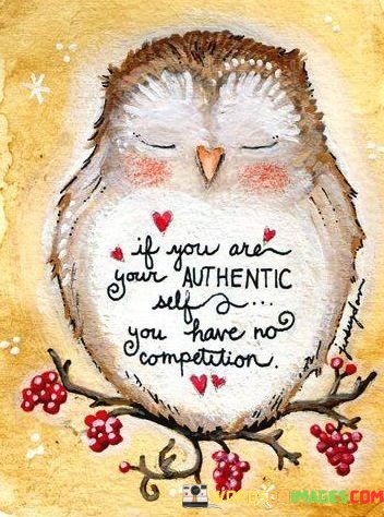 If-You-Are-Your-Authentic-Self-You-Have-No-Competition-Quotes.jpeg