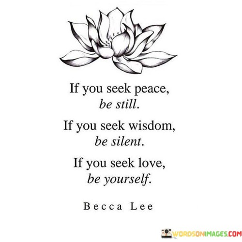 If-You-Seek-Peace-Be-Still-If-You-Seek-Wisdom-Be-Silent-Quotes.jpeg