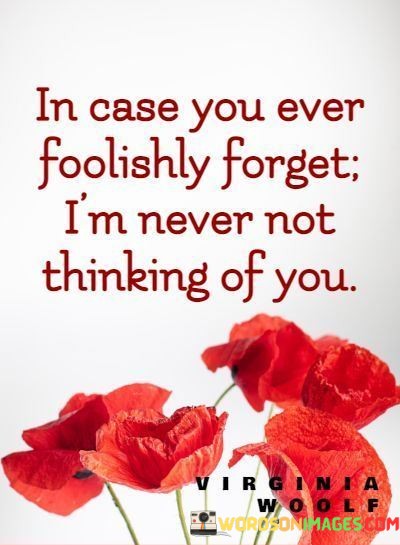 In-Case-You-Ever-Foolishly-Forget-Im-Never-Not-Quotes.jpeg