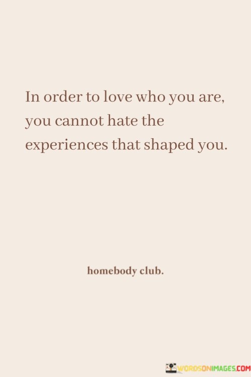 In Order To Love Who You Are You Cannot Hate The Quotes