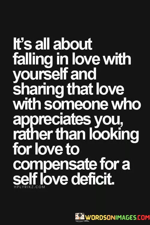 Its-All-About-Falling-In-Love-With-Yourself-And-Sharing-That-Love-Quotes.jpeg