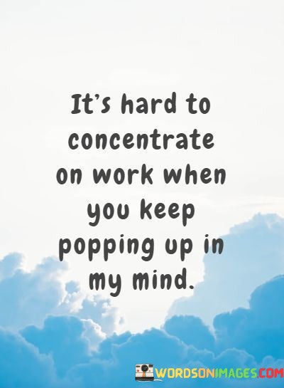 Its-Hard-To-Concentrate-On-Work-When-You-Keep-Popping-Quotes.jpeg