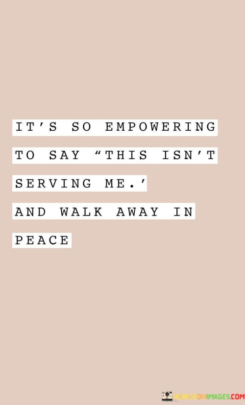Its-So-Empowering-To-Say-This-Isnt-Serving-Me-Quotes.jpeg