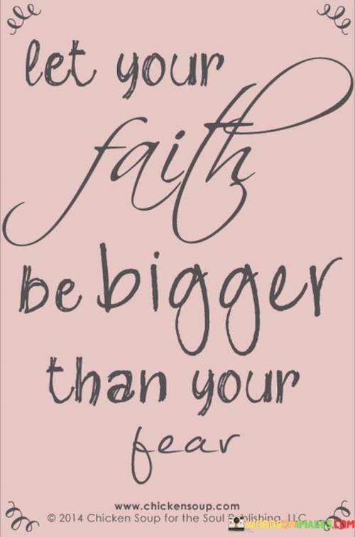 Let-Your-Faith-Be-Bigger-Than-Your-Fear-Quotes.jpeg