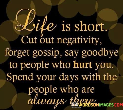 Life-Is-Short-Cut-Out-Negativity-Forget-Gossip-Say-Goodbye-Quotes.jpeg